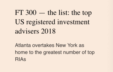 Text on a light background: FT 300 — the list: the top US registered investment advisers 2018. Atlanta overtakes New York as home to the greatest number of top RIAs.