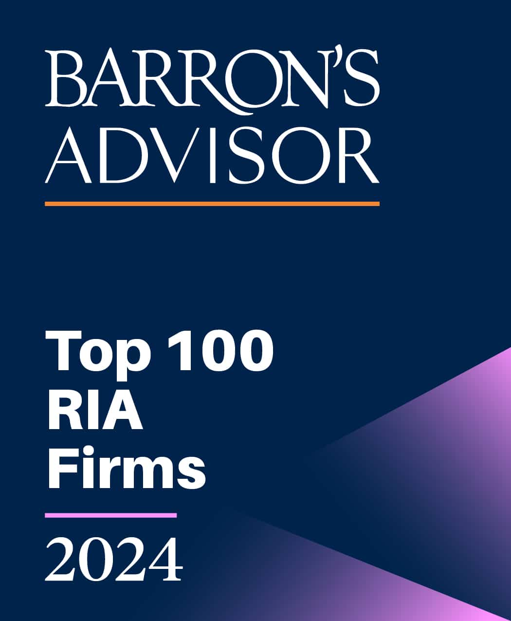 2024Top100RIAFirms_badge_RGB Navy blue background with the text Barrons Advisor in white and orange at the top. Below, white text reads Top 100 RIA Firms 2024 with a purple gradient design in the bottom right corner.