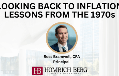 Image displaying the title Looking Back to Inflation Lessons from the 1970s with a circular photo of a smiling man labeled as Ross Bramwell, CFA, Principal. The background features the Homrich Berg Wealth Management logo.