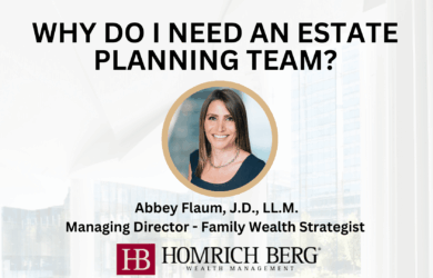 Image of a professional woman smiling, with text above asking Why do I need an estate planning team? Beneath her photo, the text reads Abbey Flaum, J.D., LL.M. Managing Director - Family Wealth Strategist, followed by the Homrich Berg logo.