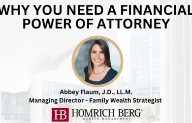 Image featuring the text Why You Need a Financial Power of Attorney. Below is a circular photo of a woman. The text beneath reads, Abbey Flaum, J.D., LL.M. Managing Director - Family Wealth Strategist. The bottom includes Homrich Berg Wealth Management with a logo.