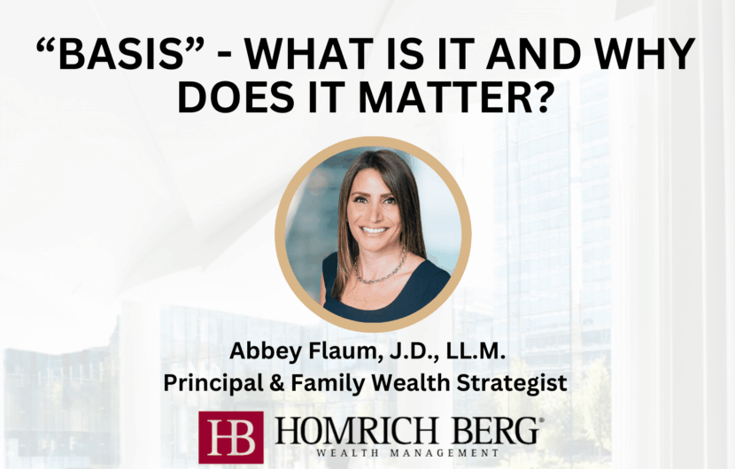 Slide with the title BASIS - WHAT IS IT AND WHY DOES IT MATTER? featuring a professional headshot of a person. Below is the name Abbey Flaum, J.D., LL.M., with the title Principal & Family Wealth Strategist. Homrich Berg Wealth Management logo included.