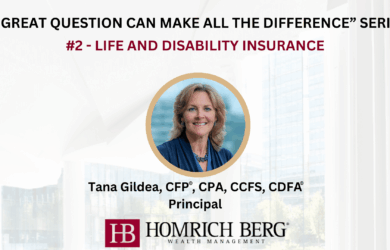 A promotional image for A Great Question Can Make All the Difference series, featuring Tana Gildea discussing life and disability insurance. Includes the Homrich Berg logo at the bottom.
