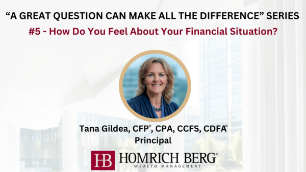 Image of a promotional banner featuring a professional woman smiling, with the text: A Great Question Can Make All the Difference Series #5 - How Do You Feel About Your Financial Situation? followed by her credentials and company logo, Homrich Berg.