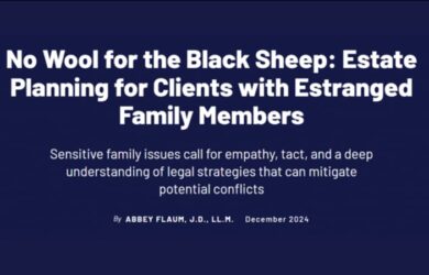 Image with text: No Wool for the Black Sheep: Estate Planning for Clients with Estranged Family Members followed by Sensitive family issues call for empathy, tact, and a deep understanding of legal strategies that can mitigate potential conflicts and author details.