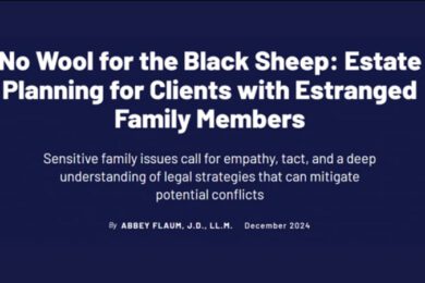 Image with text: No Wool for the Black Sheep: Estate Planning for Clients with Estranged Family Members followed by Sensitive family issues call for empathy, tact, and a deep understanding of legal strategies that can mitigate potential conflicts and author details.