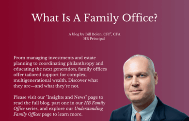 A professional man in a suit stands against a maroon background with white text describing the role of family offices in managing wealth, philanthropy, and educating the next generation. The blog is by Bill Bolen, CFP, CFA, HB Principal.
