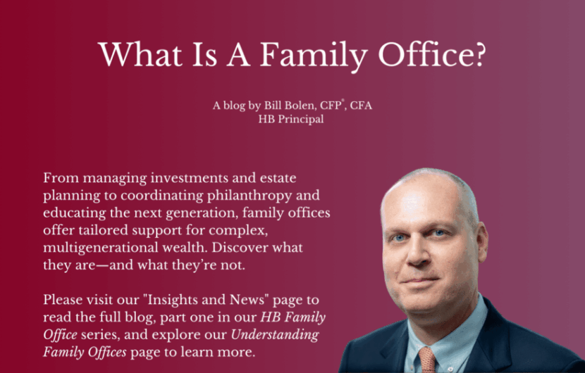 A professional man in a suit stands against a maroon background with white text describing the role of family offices in managing wealth, philanthropy, and educating the next generation. The blog is by Bill Bolen, CFP, CFA, HB Principal.