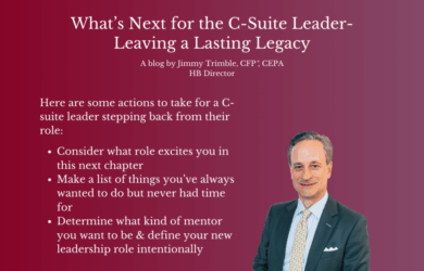A blog titled What’s Next for the C-Suite Leader: Leaving a Lasting Legacy by Jimmy Trimble. The text includes advice for retiring leaders: consider exciting roles, list unfulfilled desires, and determine mentorship goals. A man in a suit is pictured.