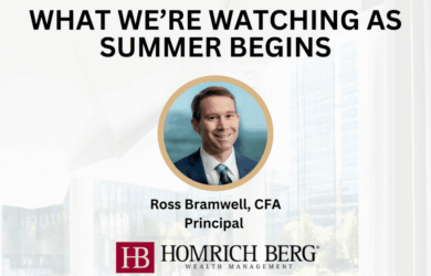 A business seminar graphic titled WHAT WERE WATCHING AS SUMMER BEGINS features a headshot of Ross Bramwell, CFA, Principal, above the Homrich Berg Wealth Management logo.