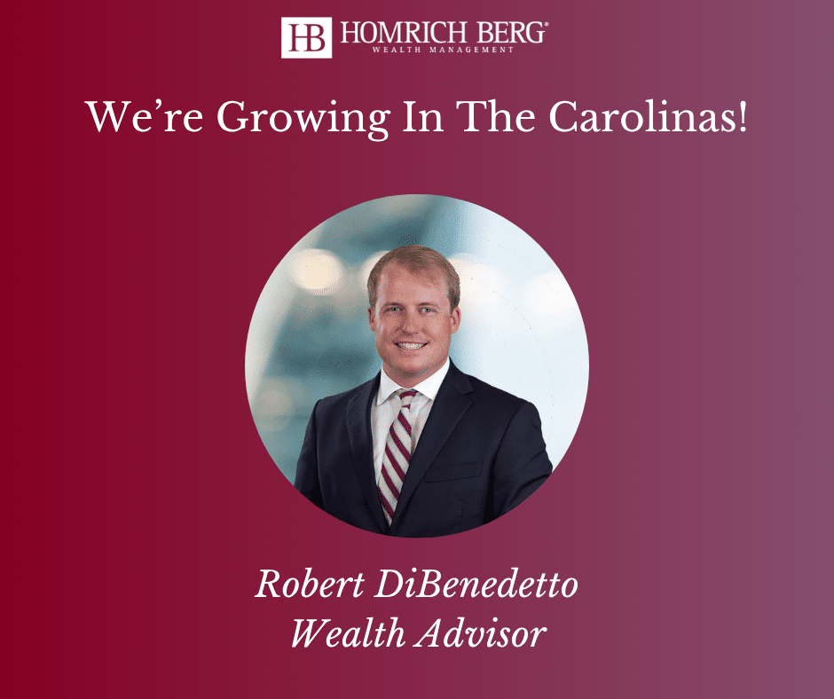 A professional photo of Robert DiBenedetto in a suit and tie, featured on a maroon background with the text: We’re Growing In The Carolinas! Robert DiBenedetto Wealth Advisor, and the Homrich Berg Wealth Management logo.