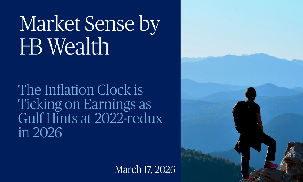 A person with a backpack stands on a mountain ridge overlooking blue-tinted hills. Text reads: Market Sense by HB Wealth. The Inflation Clock is Ticking on Earnings as Gulf Hints at 2022-redux in 2026. March 17, 2026.