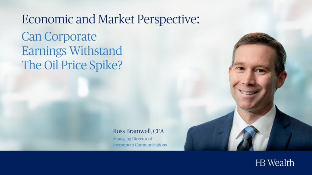A man in a suit smiles beside text reading: Economic and Market Perspective: Can Corporate Earnings Withstand The Oil Price Spike? with his name, Ross Bramwell, CFA, and HB Wealth branding.
